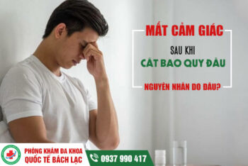 Mất cảm giác sau khi cắt bao quy đầu – Nguyên nhân do đâu?