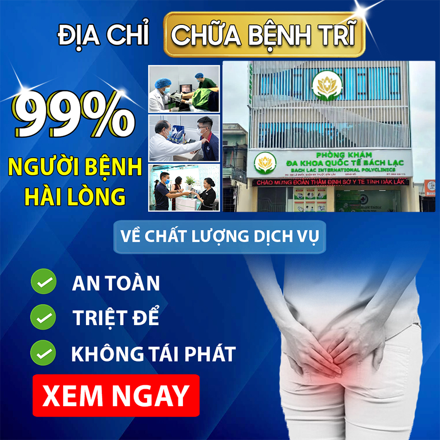 Địa chỉ khám chữa bệnh trĩ ở Đắk Lắk - Phòng khám Đa khoa Quốc tế Bách Lạc