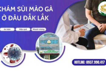 Địa Chỉ Khám Sùi Mào Gà Ở Đâu Đắk Lắk Được Đánh Giá Cao Năm 2025