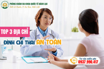 Chia Sẻ 3 Địa Chỉ Phá Thai An Toàn Ở Đắk Lắk Chị Em Nên Tham Khảo