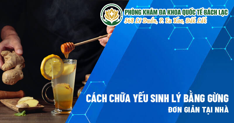 Cách chữa bệnh yếu sinh lý tại nhà bằng gừng tươi