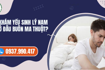TOP 5 Địa Chỉ Khám Chữa Yếu Sinh Lý Ở Buôn Ma Thuột Uy Tín, Tốt Nhất Hiện Nay