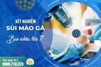 Chi Phí Xét Nghiệm Sùi Mào Gà Ở Đắk Lắk Khoảng Bao Nhiêu Tiền? [Mức Giá Tham Khảo 2025]